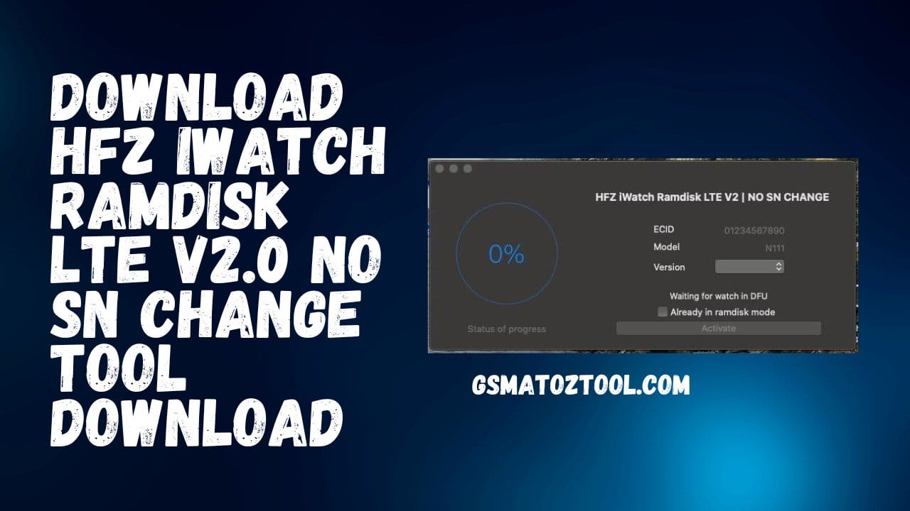 HFZ iWatch Ramdisk LTE V2.0 NO SN Change Download