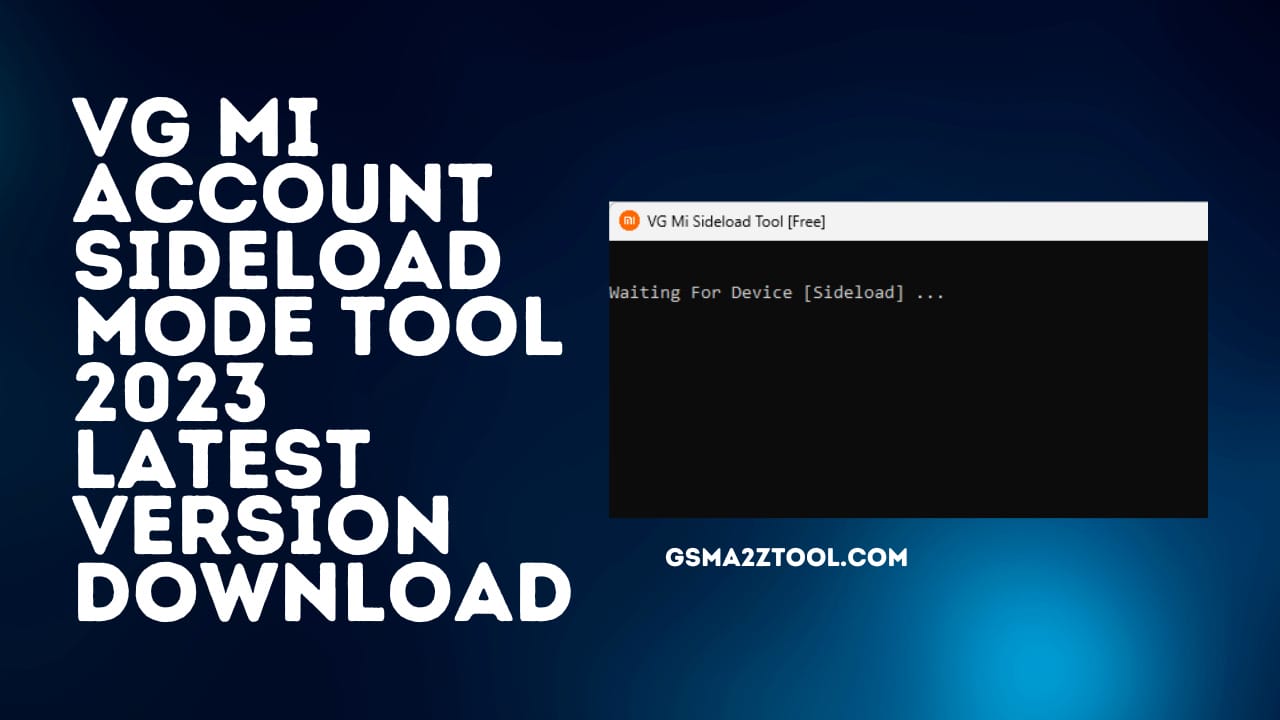 VG Mi Account Sideload Mode Tool 2023 Latest Version Download