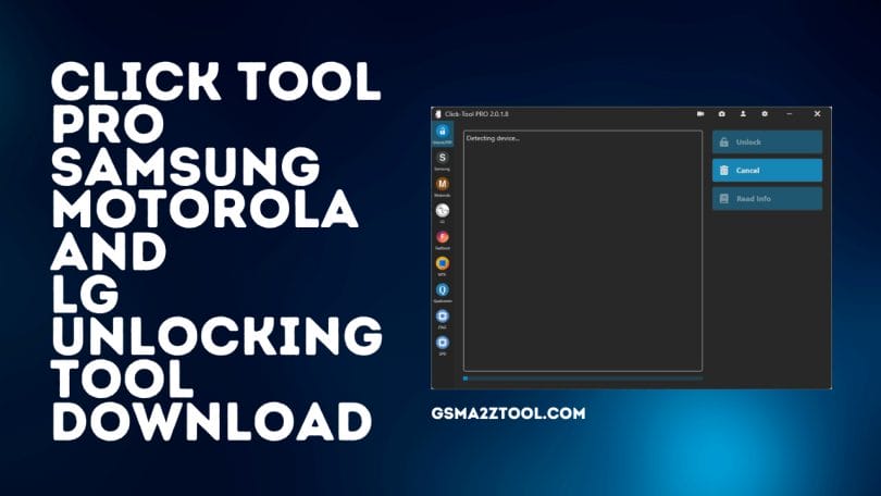 Click Tool PRO Samsung Motorola And Lg Frp Unlocking Tool Download